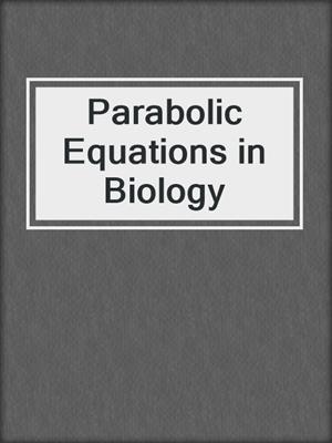 Parabolic Equations in Biology