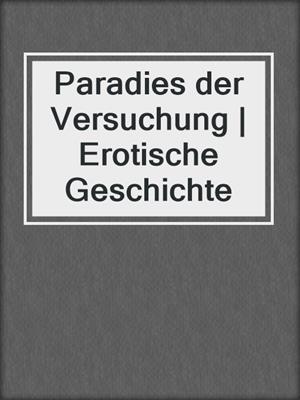 cover image of Paradies der Versuchung | Erotische Geschichte