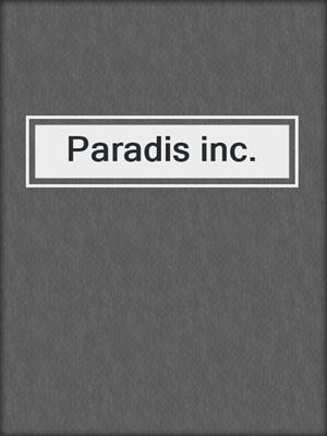 cover image of Paradis inc.