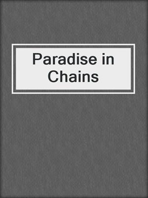 cover image of Paradise in Chains