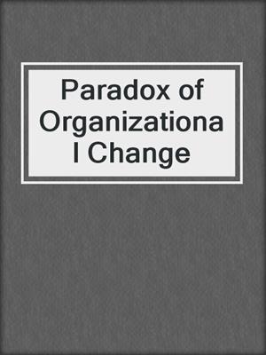 Paradox of Organizational Change