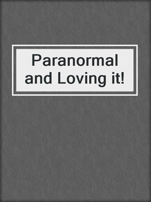 cover image of Paranormal and Loving it!