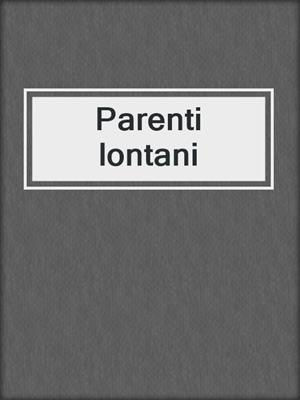 cover image of Parenti lontani