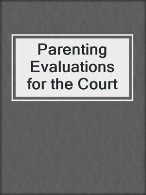 Parenting Evaluations for the Court