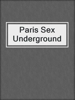 cover image of Paris Sex Underground