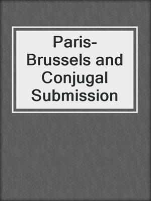 cover image of Paris-Brussels and Conjugal Submission