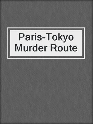 Paris-Tokyo Murder Route