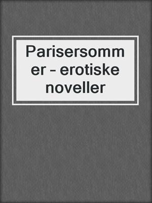 cover image of Parisersommer – erotiske noveller