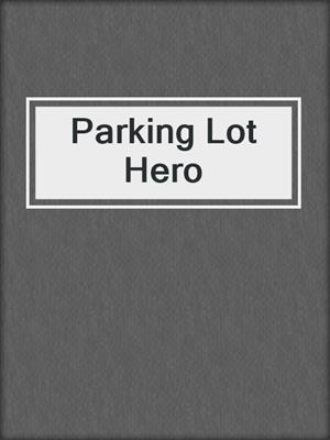 cover image of Parking Lot Hero