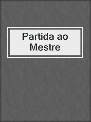 cover image of Partida ao Mestre
