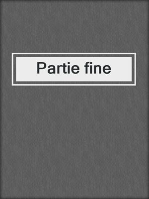 cover image of Partie fine