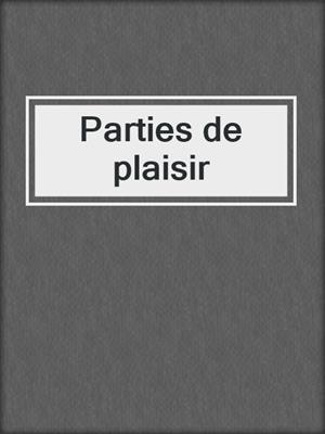 cover image of Parties de plaisir