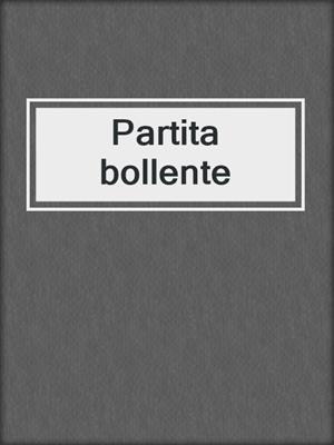 cover image of Partita bollente