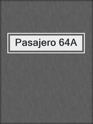 cover image of Pasajero 64A