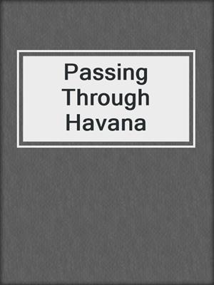 cover image of Passing Through Havana