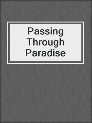 Passing Through Paradise
