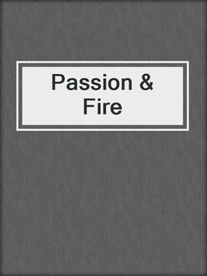 cover image of Passion & Fire