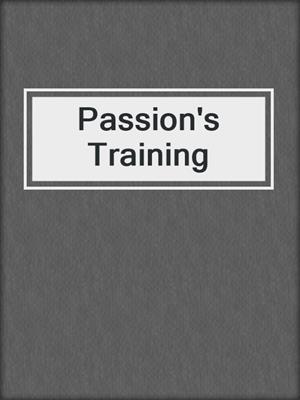 cover image of Passion's Training