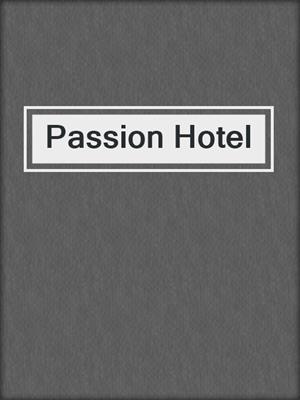cover image of Passion Hotel