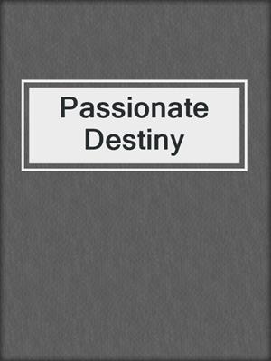 cover image of Passionate Destiny
