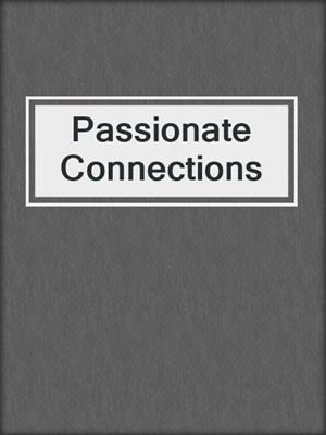 cover image of Passionate Connections