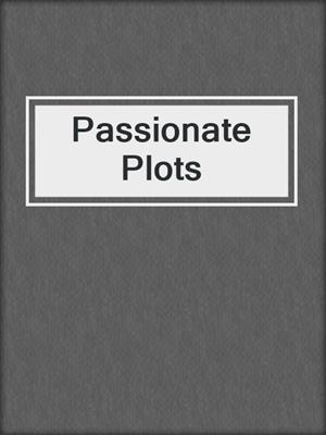 cover image of Passionate Plots