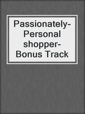cover image of Passionately- Personal shopper- Bonus Track