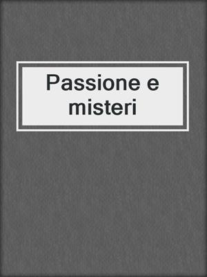 cover image of Passione e misteri