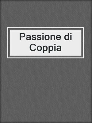 cover image of Passione di Coppia