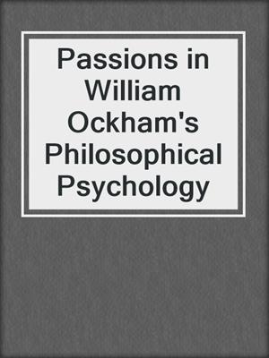 Passions in William Ockham's Philosophical Psychology