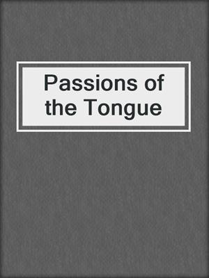 cover image of Passions of the Tongue