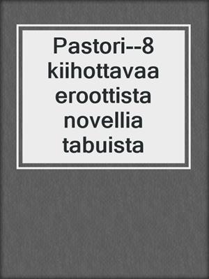 Pastori--8 kiihottavaa eroottista novellia tabuista