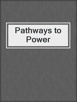 Pathways to Power