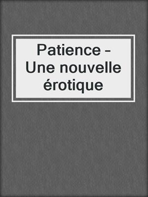 Patience – Une nouvelle érotique