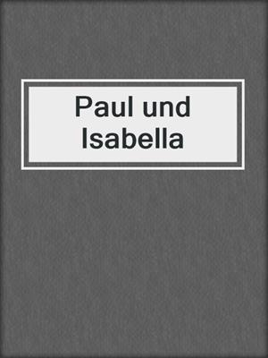 cover image of Paul und Isabella
