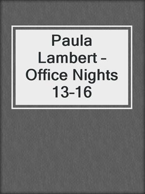cover image of Paula Lambert – Office Nights 13–16
