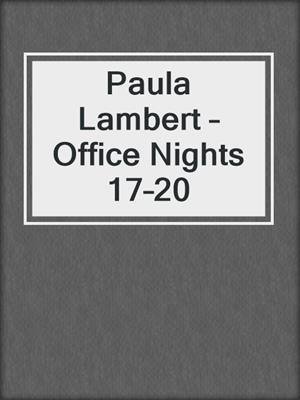 cover image of Paula Lambert – Office Nights 17–20