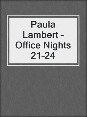cover image of Paula Lambert – Office Nights 21–24