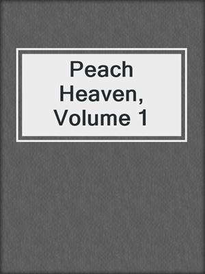 cover image of Peach Heaven, Volume 1