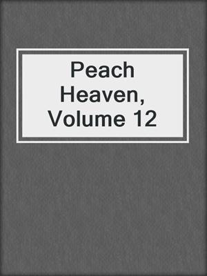 cover image of Peach Heaven, Volume 12