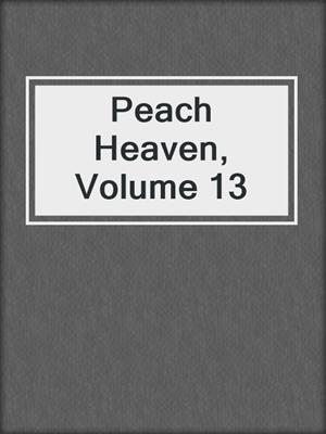 cover image of Peach Heaven, Volume 13