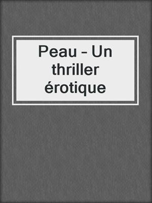 cover image of Peau – Un thriller érotique