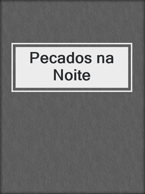 cover image of Pecados na Noite