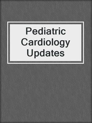 Pediatric Cardiology Updates