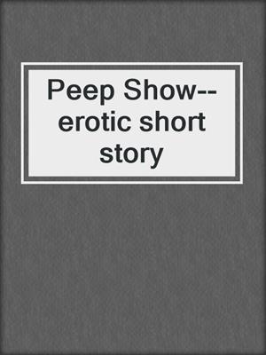 cover image of Peep Show--erotic short story