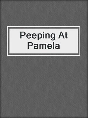 cover image of Peeping At Pamela