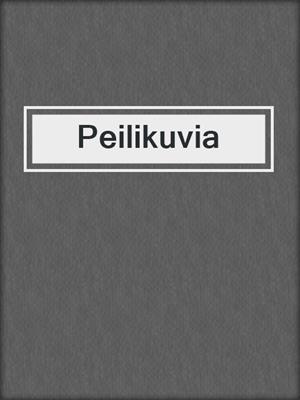 cover image of Peilikuvia