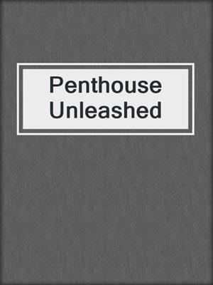 cover image of Penthouse Unleashed
