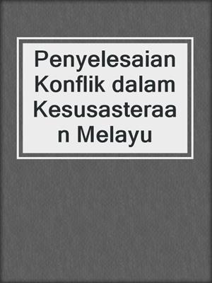 Penyelesaian Konflik dalam Kesusasteraan Melayu