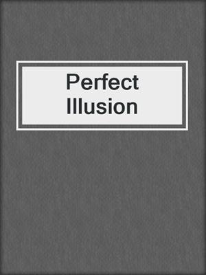 cover image of Perfect Illusion